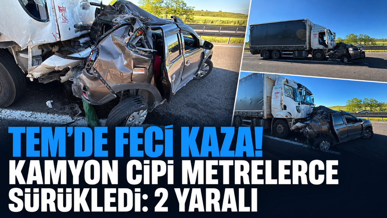 TEM’DE FECİ KAZA! KAMYON CİPİ METRELERCE SÜRÜKLEDİ: 2 YARALI
