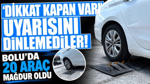 ‘DİKKAT KAPAN VAR' UYARISINI DİNLEMEDİLER! BOLU'DA 20 ARAÇ MAĞDUR OLDU