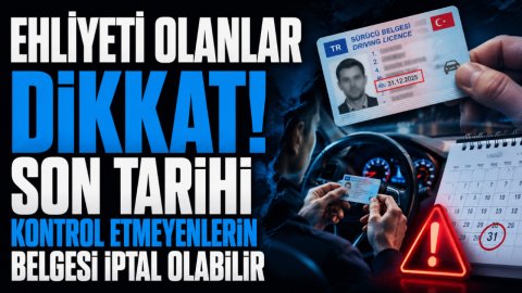 EHLİYETİ OLANLAR DİKKAT! SON TARİHİ KONTROL ETMEYENLERİN BELGESİ İPTAL OLABİLİR