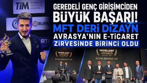 GEREDELİ GENÇ GİRİŞİMCİDEN BÜYÜK BAŞARI! MFT DERİ DİZAYN AVRASYA'NIN E-TİCARET ZİRVESİNDE BİRİNCİ OLDU