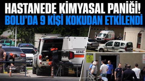 HASTANEDE KİMYASAL PANİĞİ! BOLU'DA 9 KİŞİ KOKUDAN ETKİLENDİ