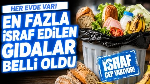 HER EVDE VAR! EN FAZLA İSRAF EDİLEN GIDALAR BELLİ OLDU