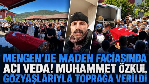 MENGEN'DE MADEN FACİASINDA ACI VEDA! MUHAMMET ÖZKUL GÖZYAŞLARIYLA TOPRAĞA VERİLDİ