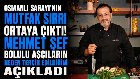 OSMANLI SARAYI'NIN MUTFAK SIRRI ORTAYA ÇIKTI! MEHMET ŞEF BOLULU AŞÇILARIN NEDEN TERCİH EDİLDİĞİNİ AÇIKLADI