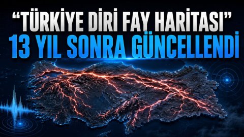 “TÜRKİYE DİRİ FAY HARİTASI” 13 YIL SONRA GÜNCELLENDİ