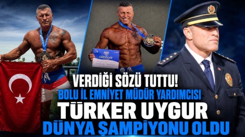 VERDİĞİ SÖZÜ TUTTU! BOLU İL EMNİYET MÜDÜR YARDIMCISI TÜRKER UYGUR DÜNYA ŞAMPİYONU OLDU