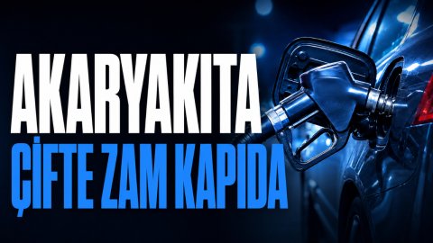 AKARYAKITA ÇİFTE ZAM KAPIDA