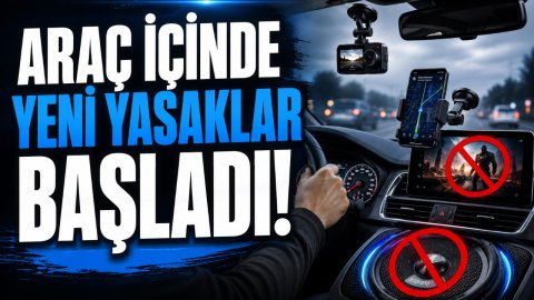 ARAÇ İÇİNDE YENİ YASAKLAR BAŞLADI!
