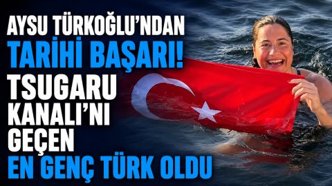 AYSU TÜRKOĞLU'NDAN TARİHİ BAŞARI! TSUGARU KANALI'NI GEÇEN EN GENÇ TÜRK OLDU