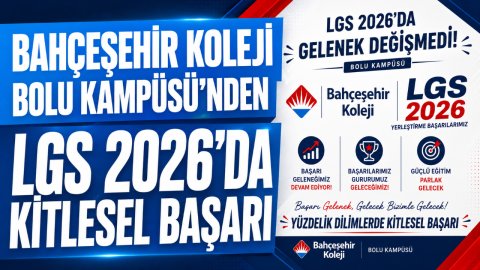 BAHÇEŞEHİR KOLEJİ BOLU KAMPÜSÜ'NDEN LGS 2026'DA KİTLESEL BAŞARI