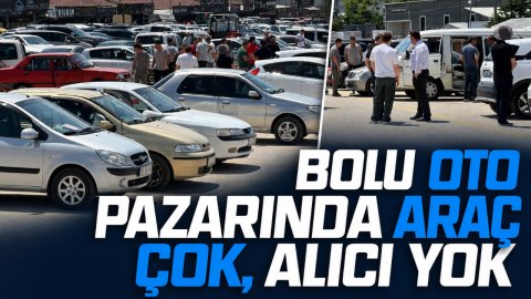 BOLU OTO PAZARINDA ARAÇ ÇOK, ALICI YOK