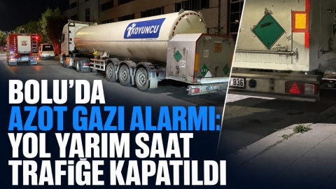 BOLU'DA AZOT GAZI ALARMI: YOL YARIM SAAT TRAFİĞE KAPATILDI