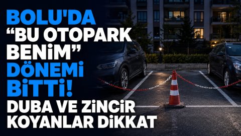 BOLU'DA “BU OTOPARK BENİM” DÖNEMİ BİTTİ! DUBA VE ZİNCİR KOYANLAR DİKKAT