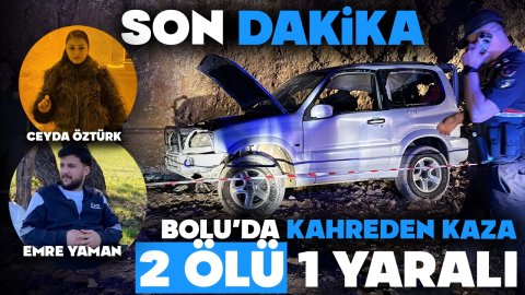 BOLU'DA KAHREDEN HABER... 15 METRE UÇURUMDAN UÇTULAR... 2 ÖLÜ 1 YARALI