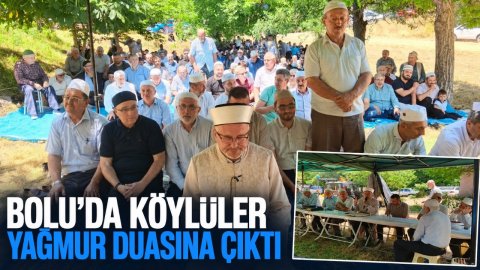 BOLU'DA KÖYLÜLER YAĞMUR DUASINA ÇIKTI