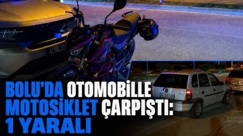 BOLU'DA OTOMOBİLLE MOTOSİKLET ÇARPIŞTI: 1 YARALI