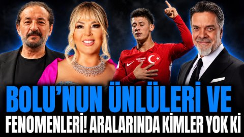 BOLU'NUN ÜNLÜLERİ VE FENOMENLERİ! ARALARINDA KİMLER YOK Kİ
