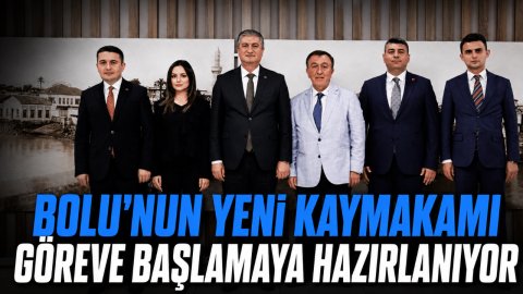 BOLU'NUN YENİ KAYMAKAMI GÖREVE BAŞLAMAYA HAZIRLANIYOR