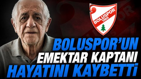 BOLUSPOR'UN EMEKTAR KAPTANI HAYATINI KAYBETTİ