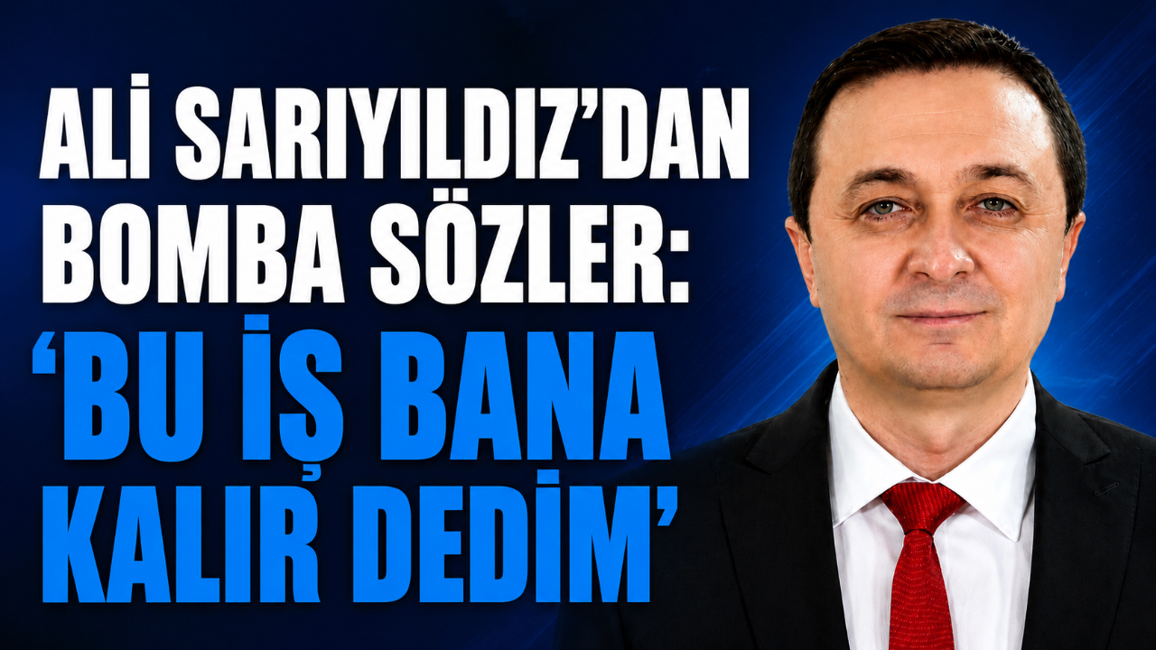 ALİ SARIYILDIZ’DAN BOMBA SÖZLER: “BU İŞ BANA KALIR DEDİM”