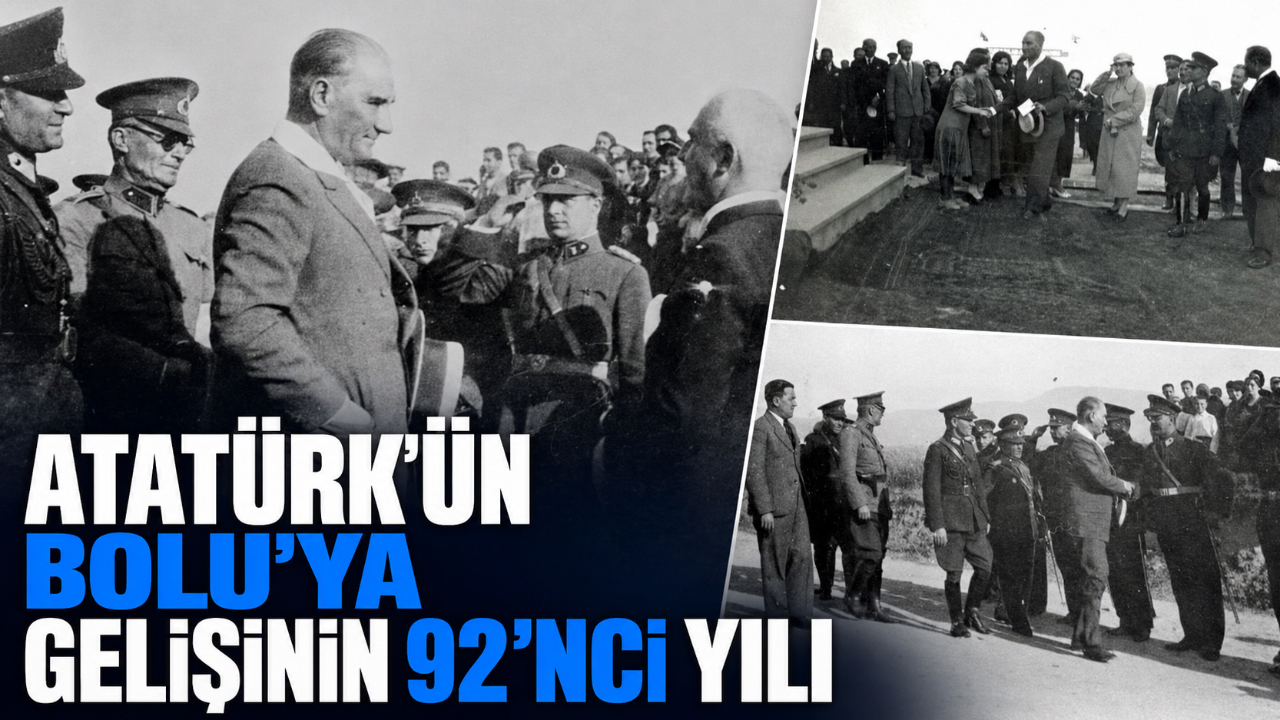 ATATÜRK’ÜN BOLU’YA GELİŞİNİN 92’NCİ YILI
