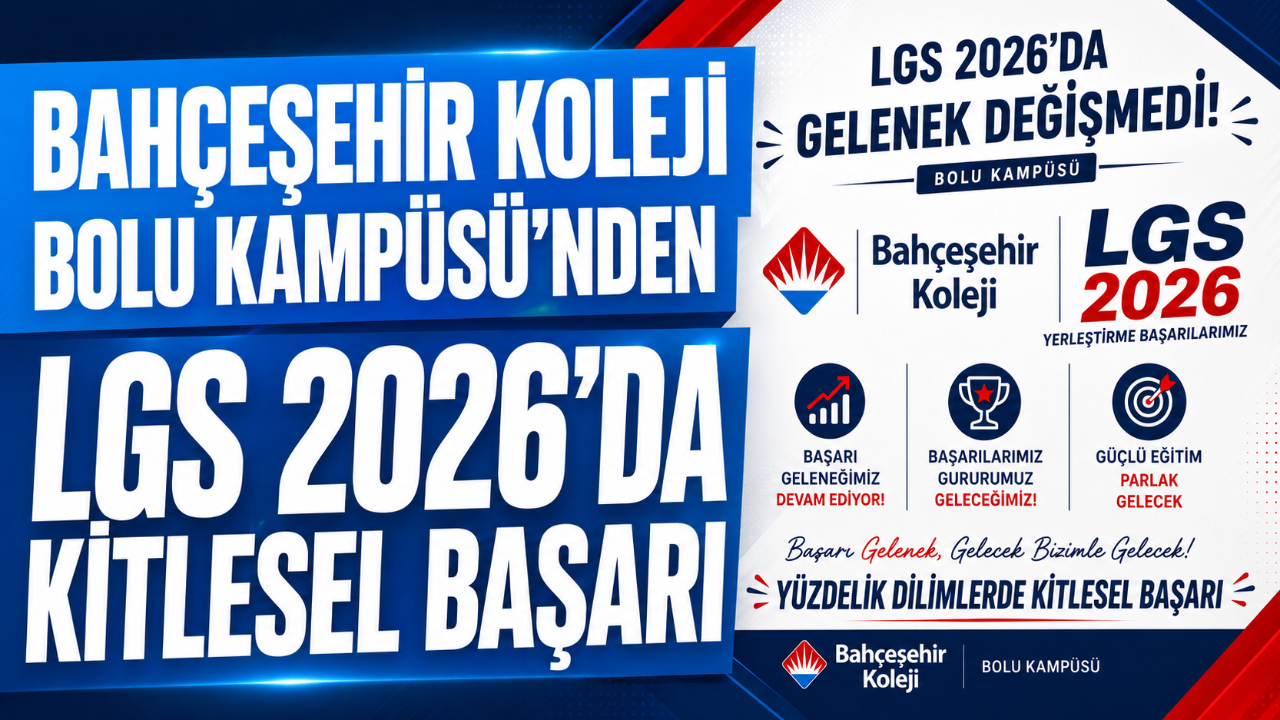 BAHÇEŞEHİR KOLEJİ BOLU KAMPÜSÜ'NDEN LGS 2026'DA KİTLESEL BAŞARI