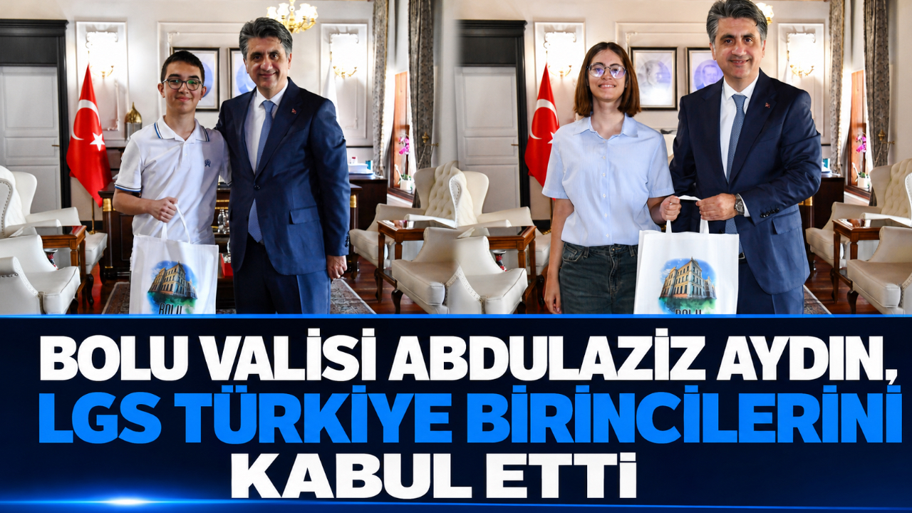 BOLU VALİSİ ABDULAZİZ AYDIN, LGS TÜRKİYE BİRİNCİLERİNİ KABUL ETTİ