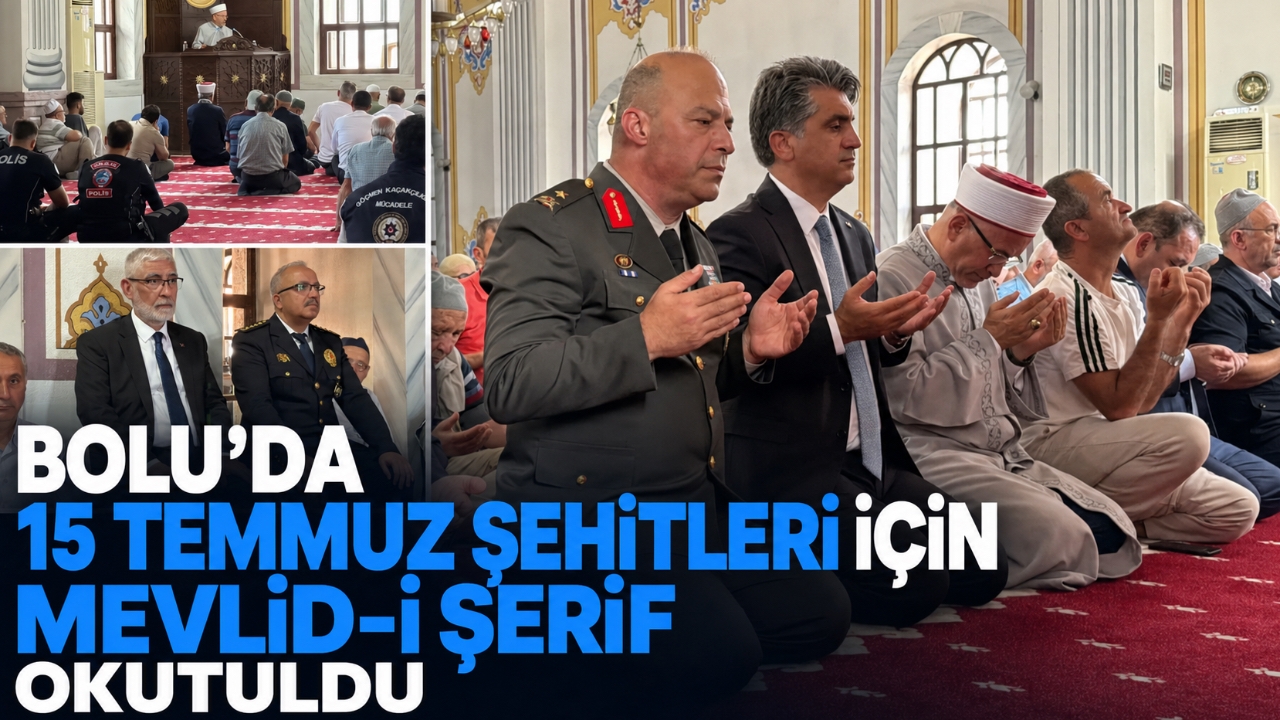 BOLU'DA 15 TEMMUZ ŞEHİTLERİ İÇİN MEVLİD-İ ŞERİF OKUTULDU