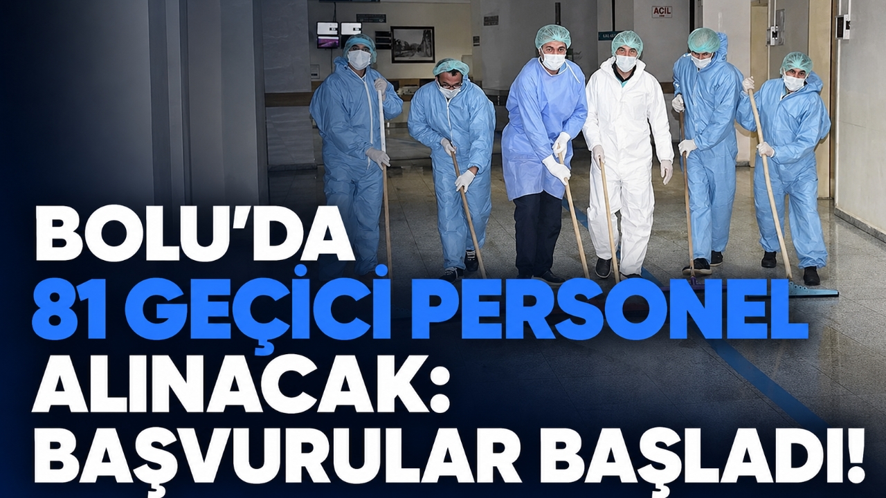 BOLU'DA 81 GEÇİCİ PERSONEL ALINACAK: BAŞVURULAR BAŞLADI!