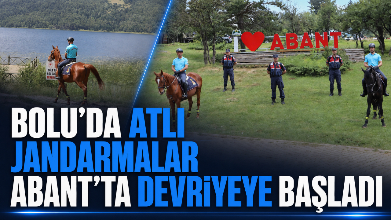 BOLU’DA ATLI JANDARMALAR ABANT’TA DEVRİYEYE BAŞLADI