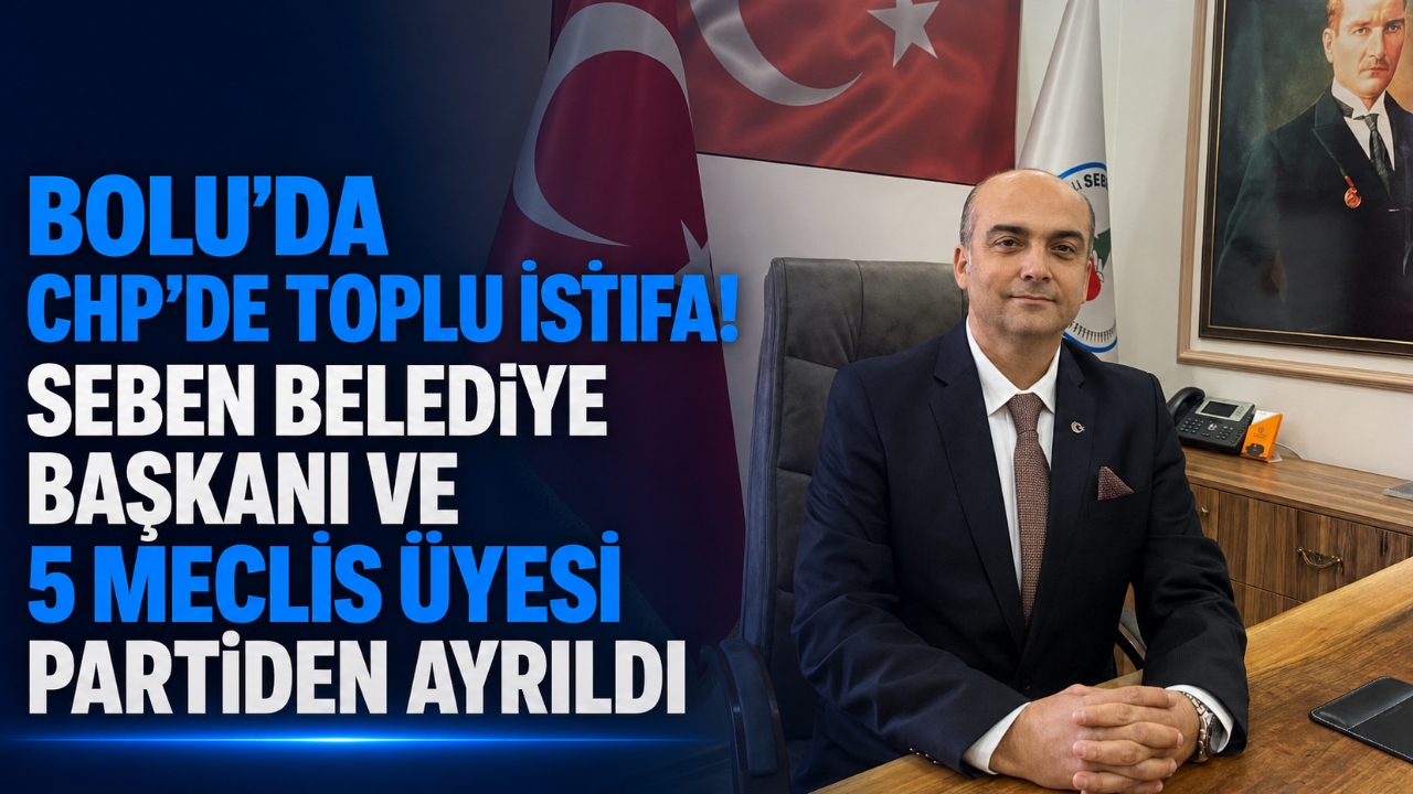 BOLU'DA CHP'DE TOPLU İSTİFA! SEBEN BELEDİYE BAŞKANI VE 5 MECLİS ÜYESİ PARTİDEN AYRILDI