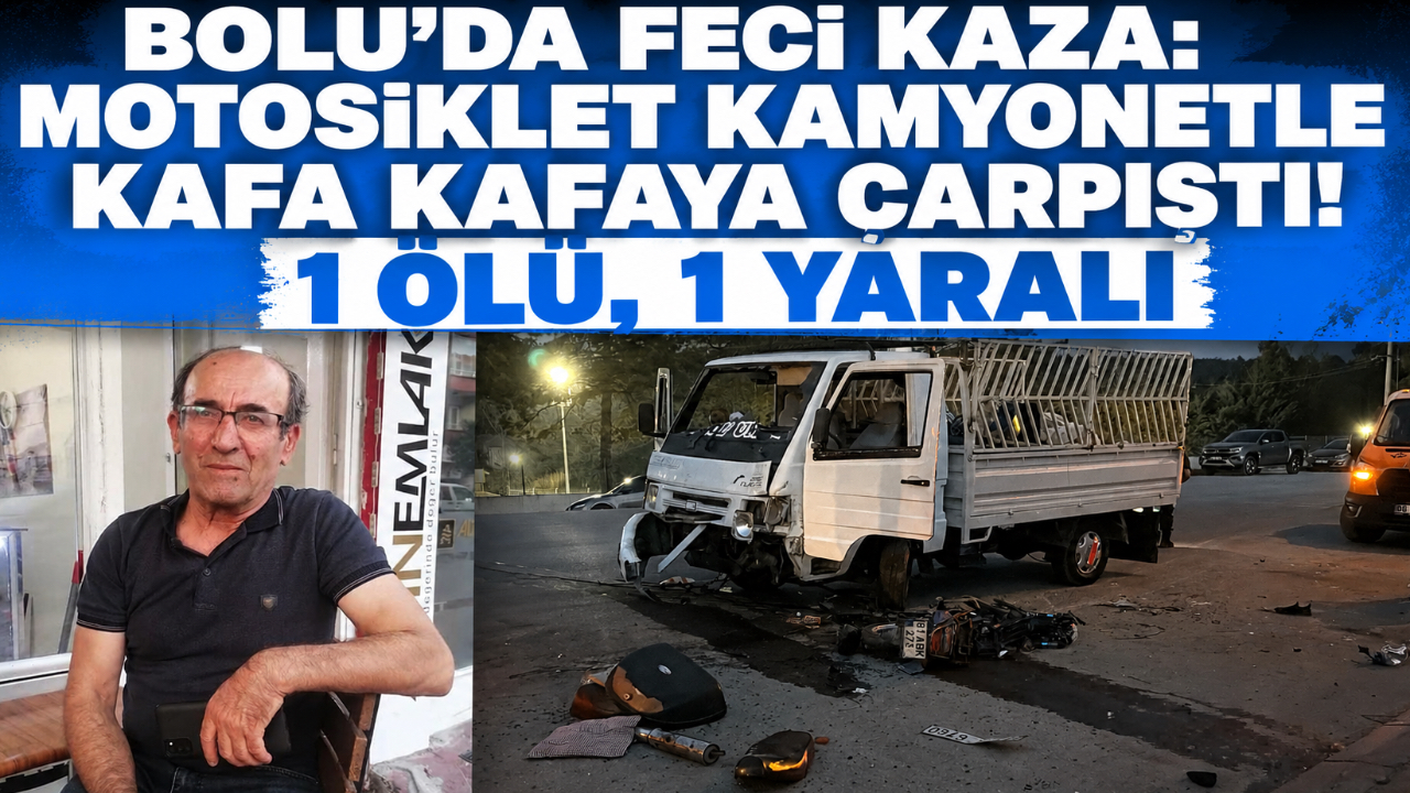 BOLU'DA FECİ KAZA: MOTOSİKLET KAMYONETLE KAFA KAFAYA ÇARPIŞTI! 1 ÖLÜ, 1 YARALI