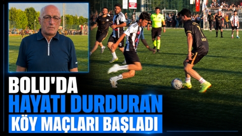 BOLU'DA HAYATI DURDURAN KÖY MAÇLARI BAŞLADI