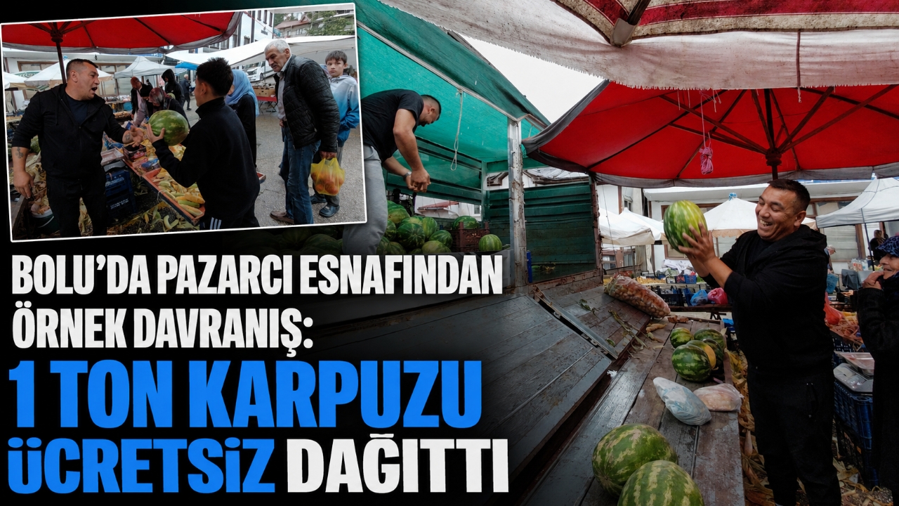 BOLU'DA PAZARCI ESNAFINDAN ÖRNEK DAVRANIŞ: 1 TON KARPUZU ÜCRETSİZ DAĞITTI