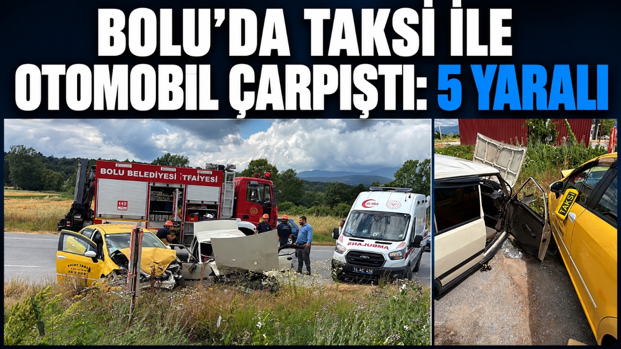 BOLU'DA TAKSİ İLE OTOMOBİL ÇARPIŞTI: 5 YARALI