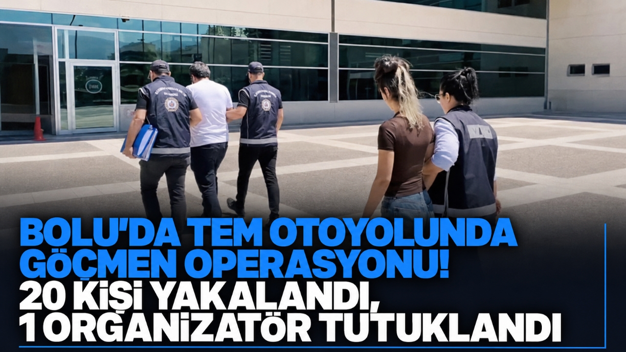 BOLU'DA TEM OTOYOLUNDA GÖÇMEN OPERASYONU! 20 KİŞİ YAKALANDI, 1 ORGANİZATÖR TUTUKLANDI