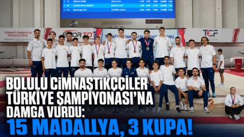 BOLULU CİMNASTİKÇİLER TÜRKİYE ŞAMPİYONASI'NA DAMGA VURDU: 15 MADALYA, 3 KUPA!