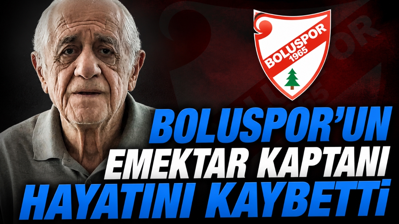 BOLUSPOR'UN EMEKTAR KAPTANI HAYATINI KAYBETTİ