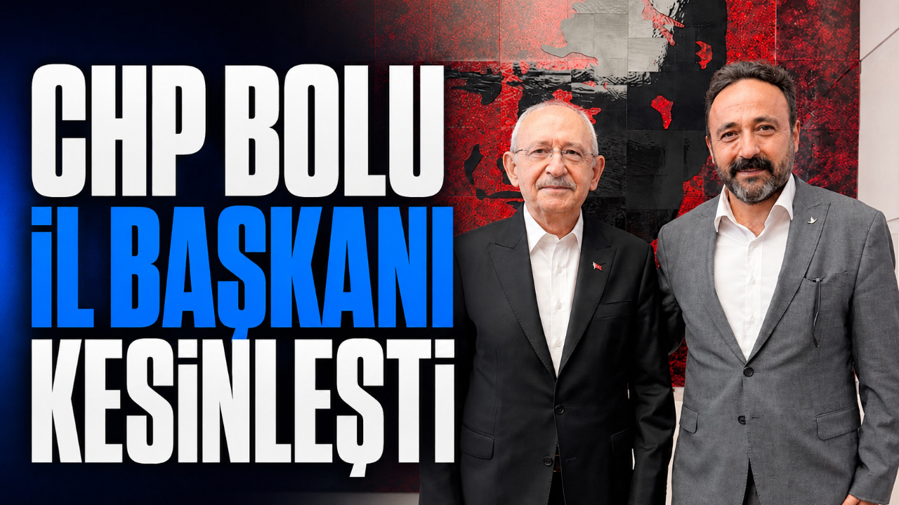 CHP BOLU İL BAŞKANI KESİNLEŞTİ