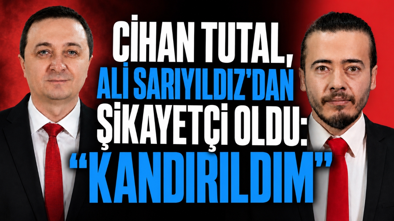 CİHAN TUTAL, ALİ SARIYILDIZ'DAN ŞİKAYETÇİ OLDU: “KANDIRILDIM”