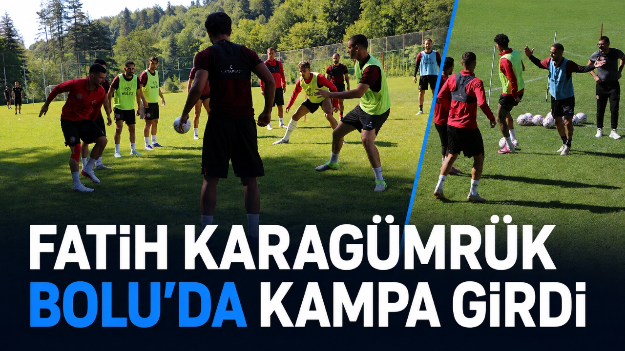 FATİH KARAGÜMRÜK BOLU'DA KAMPA GİRDİ