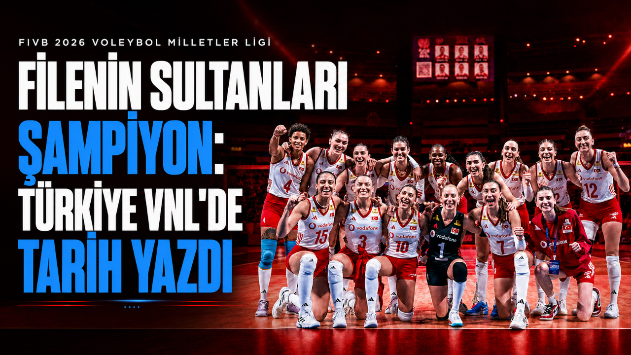 FİLENİN SULTANLARI ŞAMPİYON: TÜRKİYE VNL'DE TARİH YAZDI