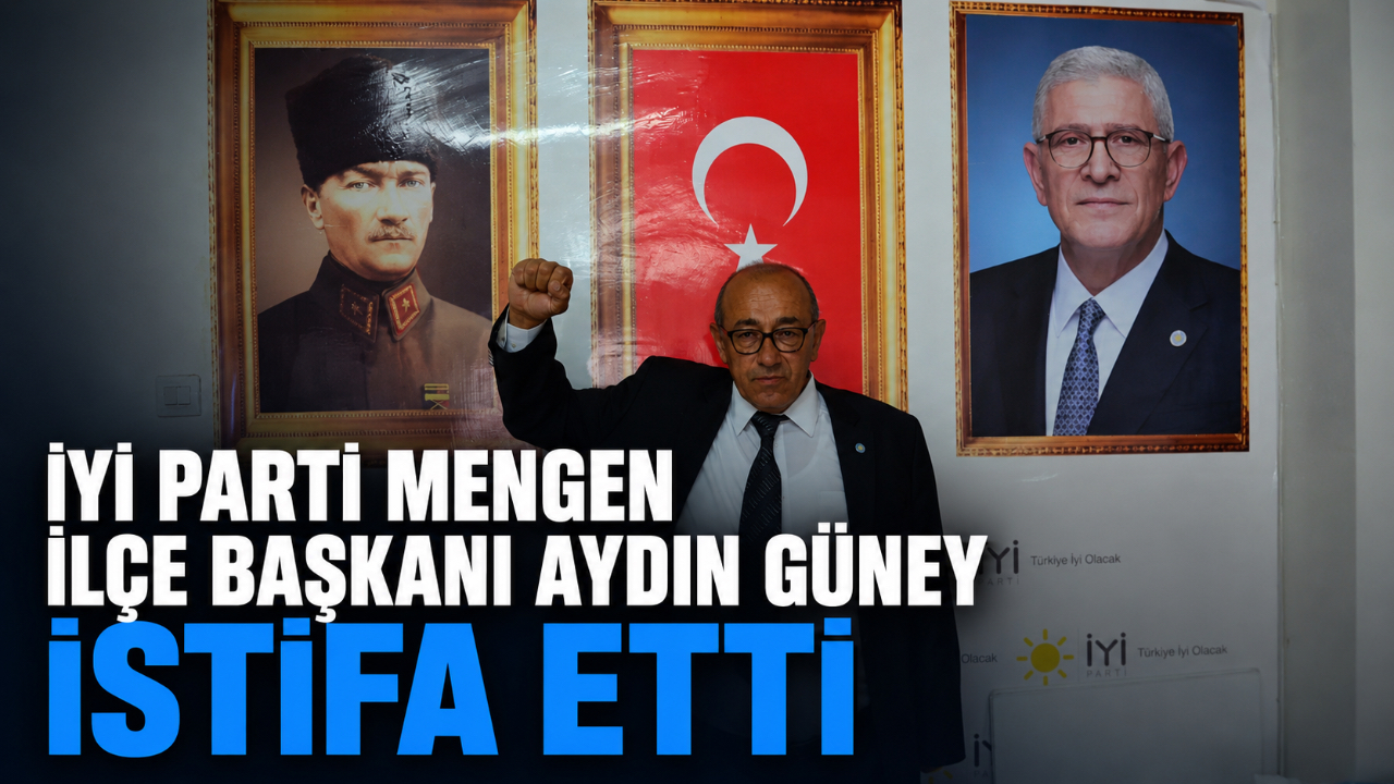 İYİ PARTİ MENGEN İLÇE BAŞKANI AYDIN GÜNEY İSTİFA ETTİ