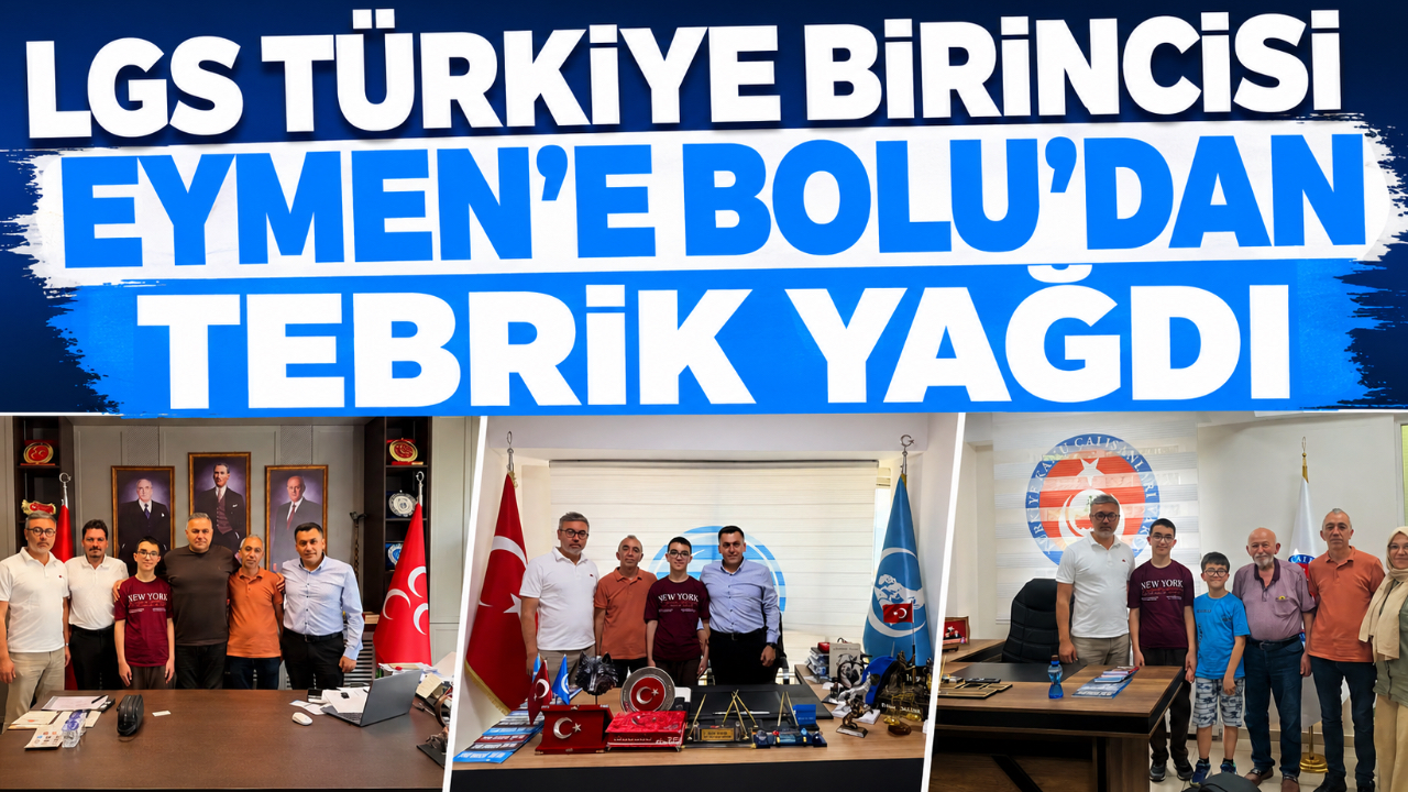 LGS TÜRKİYE BİRİNCİSİ EYMEN’E BOLU’DAN TEBRİK YAĞDI