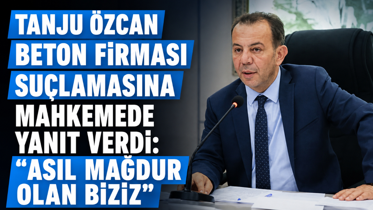 TANJU ÖZCAN BETON FİRMASI SUÇLAMASINA MAHKEMEDE YANIT VERDİ: “ASIL MAĞDUR OLAN BİZİZ”