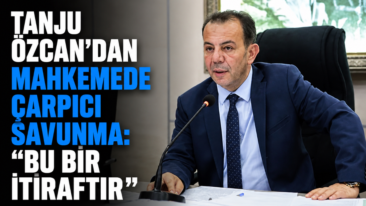 TANJU ÖZCAN’DAN MAHKEMEDE ÇARPICI SAVUNMA: “BU BİR İTİRAFTIR”