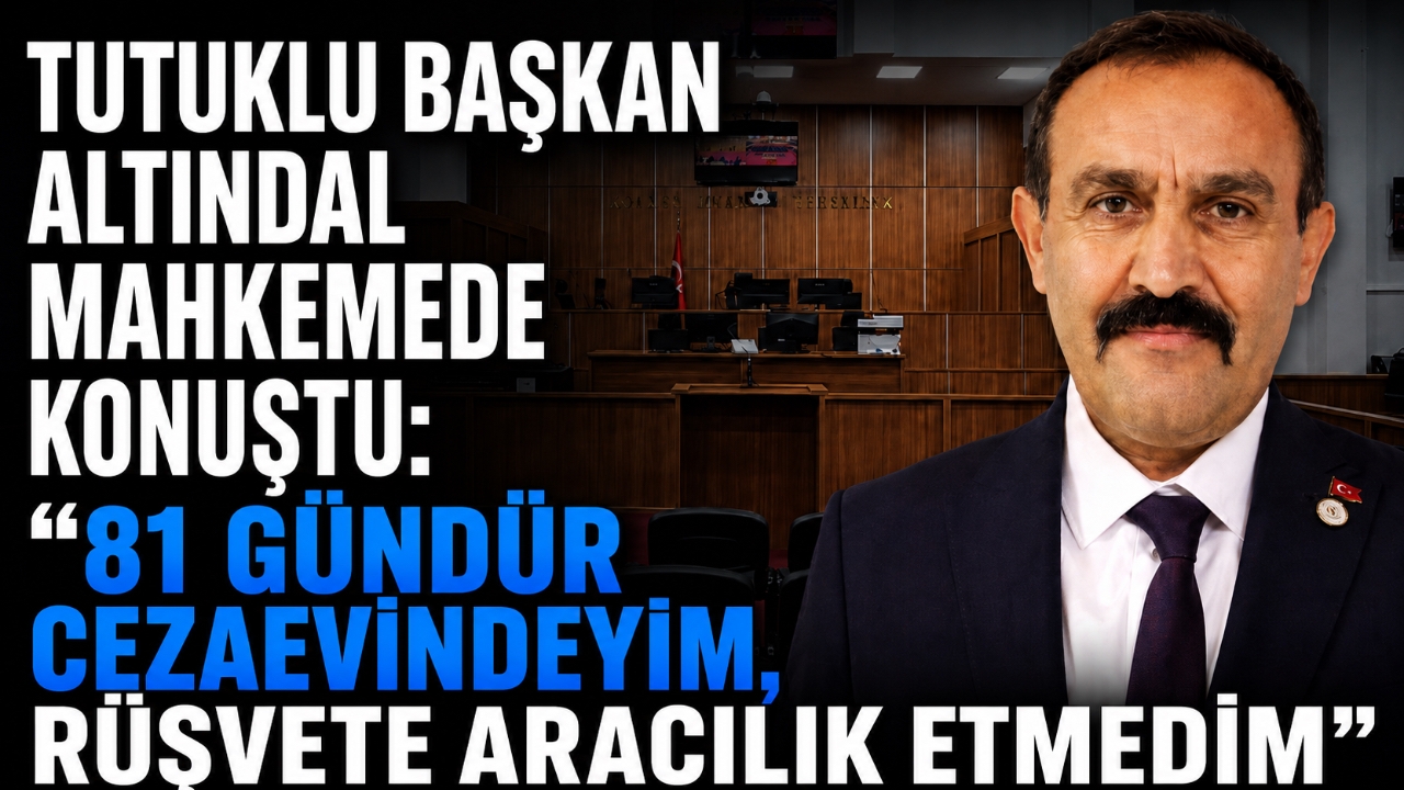 TUTUKLU BAŞKAN ALTINDAL MAHKEMEDE KONUŞTU: “81 GÜNDÜR CEZAEVİNDEYİM, RÜŞVETE ARACILIK ETMEDİM”