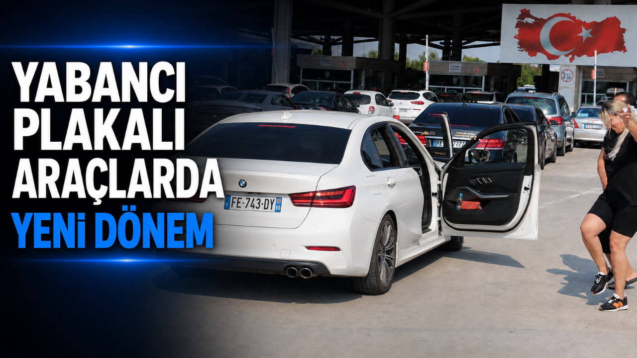 YABANCI PLAKALI ARAÇLARDA YENİ DÖNEM