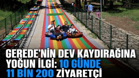 GEREDE'NİN DEV KAYDIRAĞINA YOĞUN İLGİ: 10 GÜNDE 11 BİN 200 ZİYARETÇİ