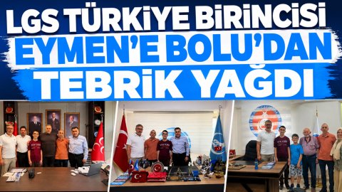 LGS TÜRKİYE BİRİNCİSİ EYMEN'E BOLU'DAN TEBRİK YAĞDI